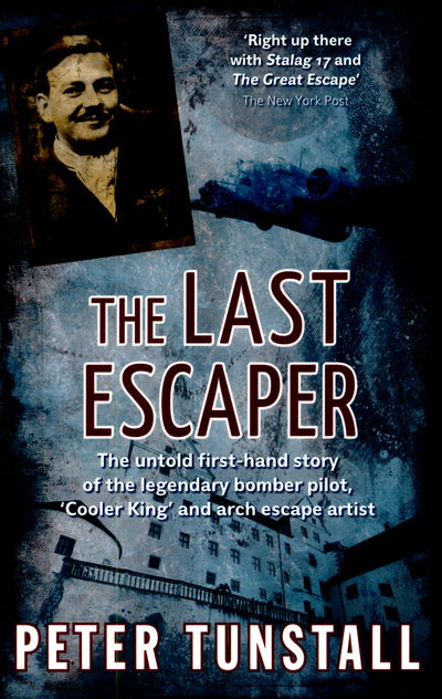 Cover for Peter Tunstall · The Last Escaper: The Untold First-Hand Story of the Legendary World War II Bomber Pilot,&quot;Cooler King&quot;and Arch Escape Artist (Paperback Bog) (2015)