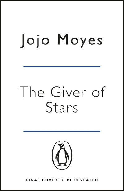 Cover for Jojo Moyes · The Giver of Stars: The spellbinding love story from the author of the global phenomenon Me Before You (Paperback Book) (2020)