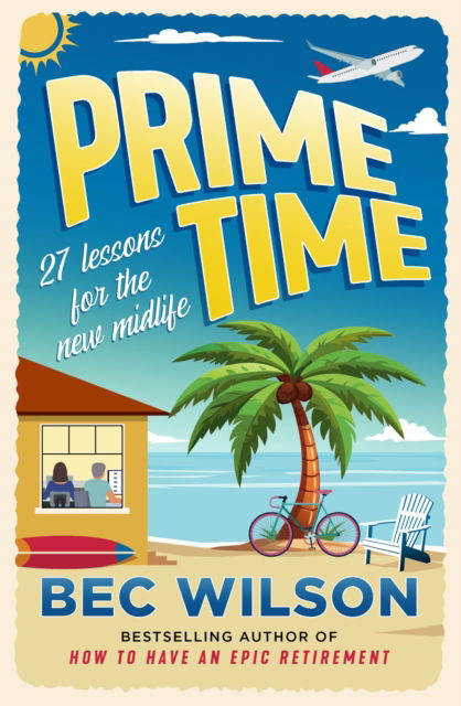 Prime Time: 27 lessons for the new midlife - Bec Wilson - Books - Hachette Australia - 9780733652219 - November 6, 2025