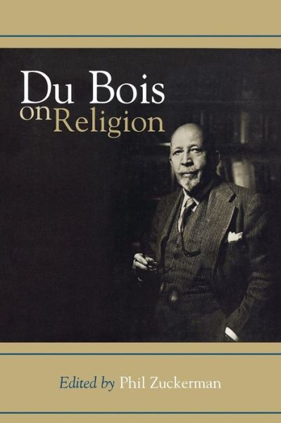 Du Bois on Religion - Phil Zuckerman - Books - AltaMira Press,U.S. - 9780742504219 - September 6, 2000