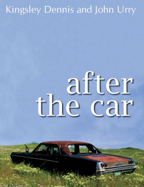 Cover for Dennis, Kingsley (University of Lancaster) · After the Car (Hardcover Book) (2009)