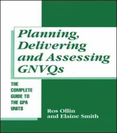 Cover for Ros Ollin · Planning, Delivering and Assessing GNVQs: A Practical Guide to Achieving the &quot;G&quot; Units (Paperback Book) (1996)