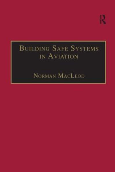 Cover for Norman MacLeod · Building Safe Systems in Aviation: A CRM Developer's Handbook (Hardcover Book) [New edition] (2005)