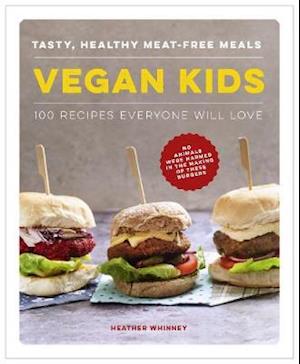 Cover for Heather Whinney · Vegan Kids: Tasty, healthy meat-free meals: 100 recipes everyone will love (Inbunden Bok) (2021)