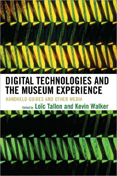 Cover for Loic Tallon · Digital Technologies and the Museum Experience: Handheld Guides and Other Media (Paperback Book) (2008)