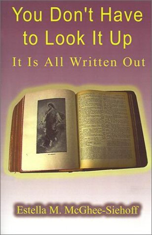 Cover for Estella M. Mcghee-siehoff · You Don't Have to Look It Up, It is All Written out (Paperback Bog) (2000)