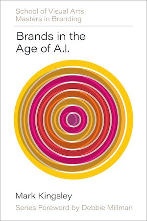 Cover for Mark Kingsley · Brands in the Age of AI - SVA Masters in Branding (Hardcover bog) (2025)