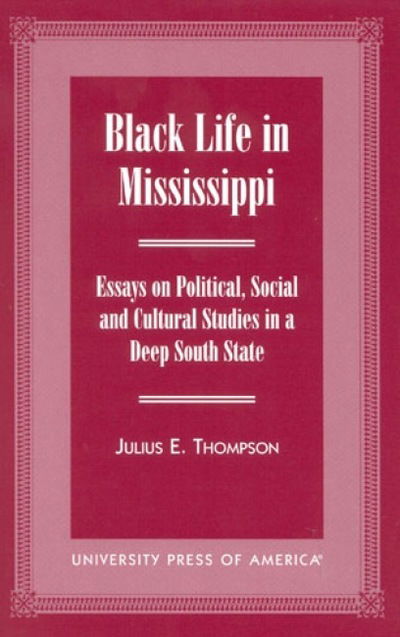 Cover for Julius E. Thompson · Black Life in Mississippi: Essays on Political, Social and Cultural Studies in a Deep South State (Hardcover Book) (2001)