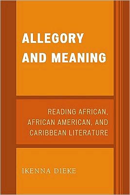 Cover for Ikenna Dieke · Allegory and Meaning: Reading African, African American, and Caribbean Literature (Paperback Book) (2010)