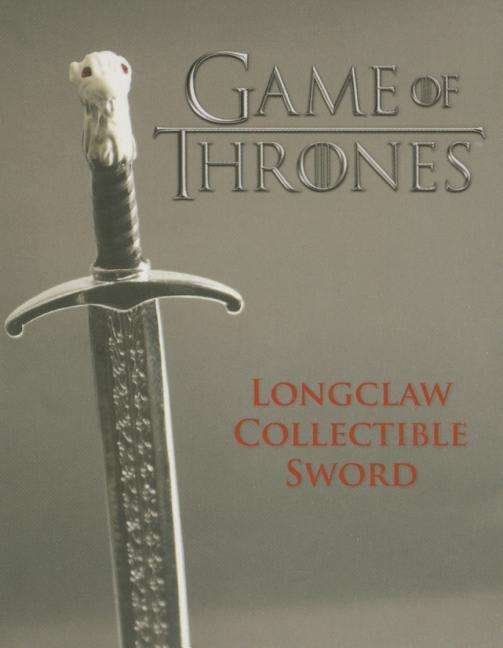 Cover for Running Press · Game of Thrones: Longclaw Collectible Sword (Bog) (2015)