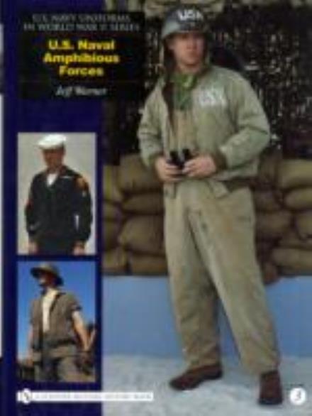 U.S. Navy Uniforms in World War II Series: U.S. Naval Amphibious Forces - Jeff Warner - Books - Schiffer Publishing Ltd - 9780764326219 - February 19, 2007