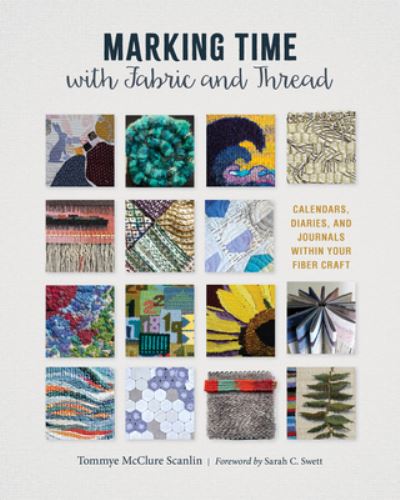 Cover for Tommye McClure Scanlin · Marking Time with Fabric and Thread (Book) (2024)