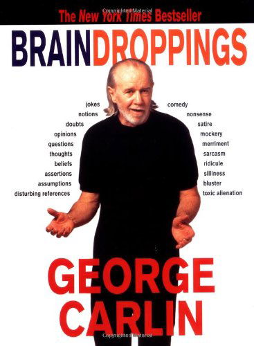 Brain Droppings - George Carlin - Books - Hachette Books - 9780786883219 - May 1, 1998