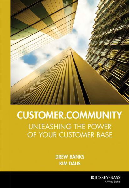 Cover for Banks, Drew (Community at ThirdAge Media) · Customer.Community: Unleashing the Power of Your Customer Base (Hardcover Book) (2002)