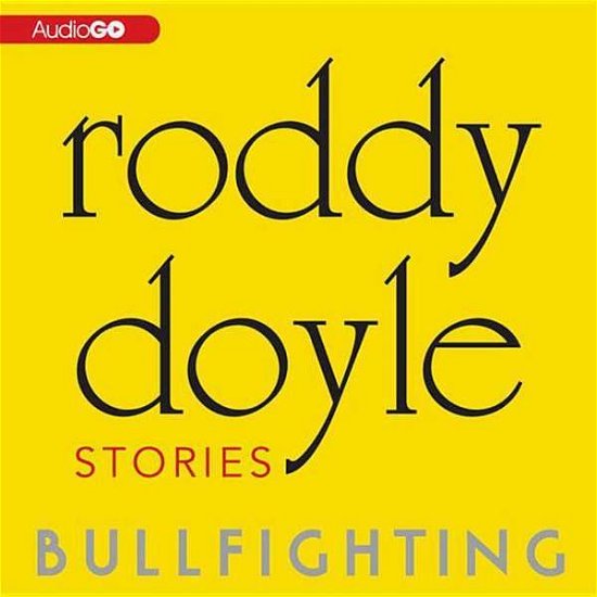 Cover for Roddy Doyle · Bullfighting: Stories (Hörbuch (CD)) (2011)