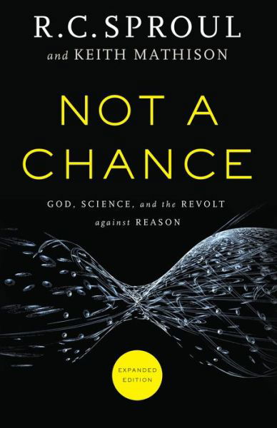 Not a Chance – God, Science, and the Revolt against Reason - R. C. Sproul - Książki - Baker Publishing Group - 9780801016219 - 19 sierpnia 2014