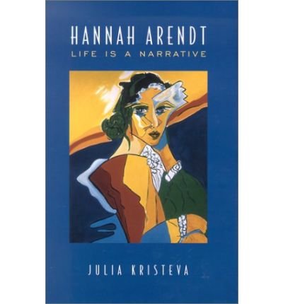 Cover for Julia Kristeva · Hannah Arendt: Life Is a Narrative - Alexander Lectures (Innbunden bok) (2001)