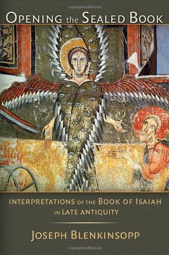 Cover for Joseph Blenkinsopp · Opening the Sealed Book: Interpretations of the Book of Isaiah in Late Antiquity (Taschenbuch) (2006)