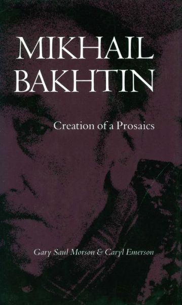 Cover for Gary Saul Morson · Mikhail Bakhtin (Hardcover Book) (1990)