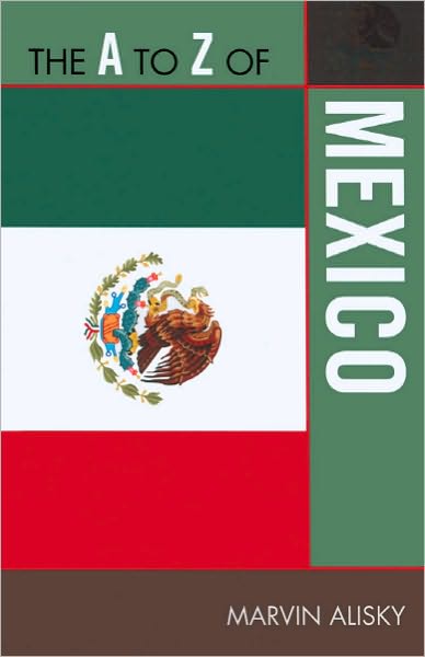 Cover for Marvin Alisky · The A to Z of Mexico - The A to Z Guide Series (Paperback Book) (2010)