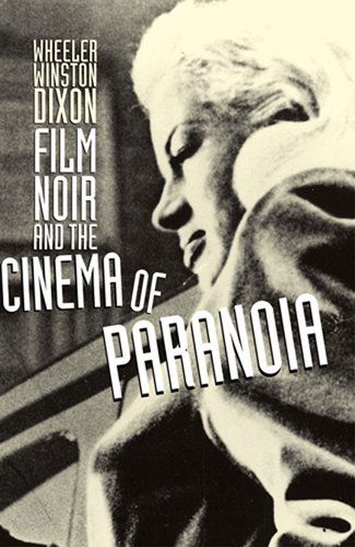 Cover for Wheeler Winston Dixon · Film Noir and the Cinema of Paranoia (Paperback Book) (2009)