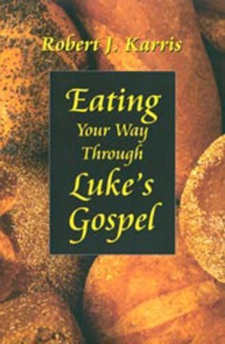 Cover for O.f.m. Robert J. Karris · Eating Your Way Through Luke's Gospel (Paperback Book) (2006)