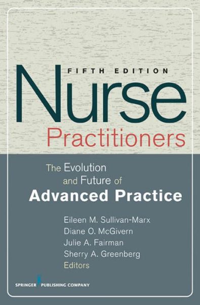 Cover for Eileen M Sullivan-marx · Nurse Practitioners: The Evolution and Future of Advanced Practice (Paperback Book) [5 New edition] (2010)