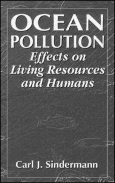 Cover for Carl J. Sindermann · Ocean Pollution: Effects on Living Resources and Humans (Hardcover Book) (1995)