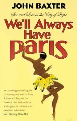 Cover for John Baxter · We'll Always Have Paris: Sex And Love In The City Of Light (Paperback Book) (2011)