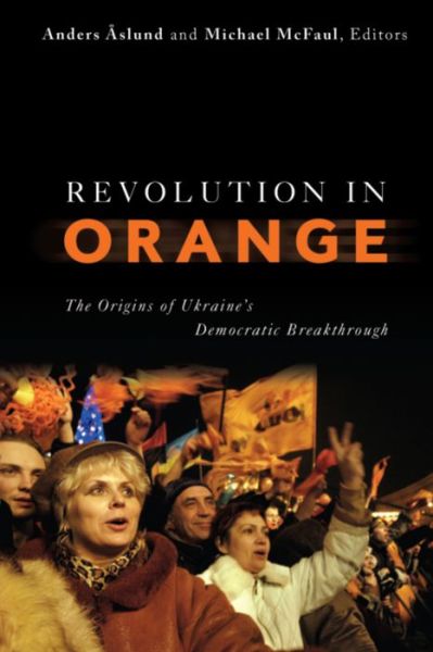 Cover for Anders Aslund · Revolution in Orange: The Origins of Ukraine's Democratic Breakthrough (Taschenbuch) (2006)