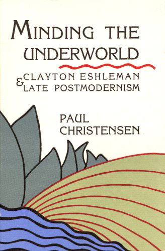 Cover for Paul Christensen · Minding the Underworld: Clayton Eshleman and Late Postmodernism (Paperback Book) (1991)