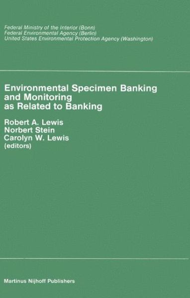 Cover for Robert a Lewis · Environmental Specimen Banking and Monitoring As Related to Banking: Proceedings of the International Workshop, Saarbruecken, Federal Republic of Germany, 10-15 May, 1982 (Hardcover Book) (1983)