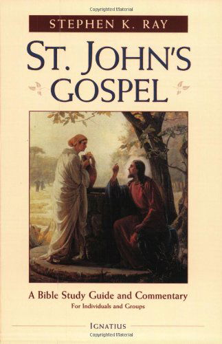 Cover for Stephen K. Ray · St. John's Gospel: a Bible Study Guide and Commentary (Paperback Book) (2002)