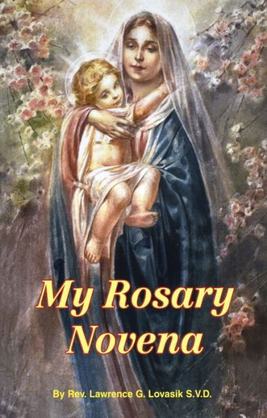 My Rosary Novena - Lawrence G. Lovasik - Bøker - Catholic Book Publishing Corp - 9780899420219 - 2004