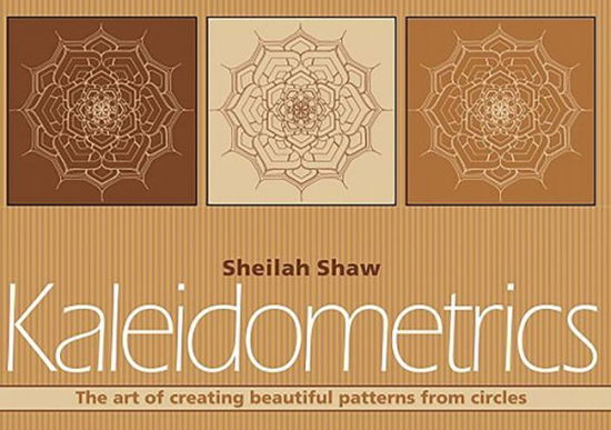 Cover for Sheilah Shaw · Kaleidometrics: The Art of Making Beautiful Patterns from Circles (Pocketbok) (1981)