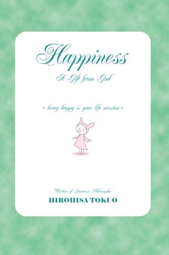 Cover for Hirohisa Tokuo · Happiness a Gift from God: Being Happy is Your Life Mission (Paperback Book) (2012)