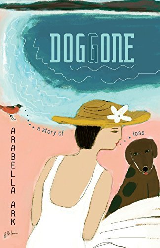 Cover for Arabella Ark · Doggone: a Story of Loss (Taschenbuch) (2014)