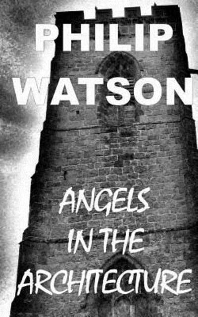 Cover for Philip Watson · Angels in the Architecture (Paperback Bog) (2014)