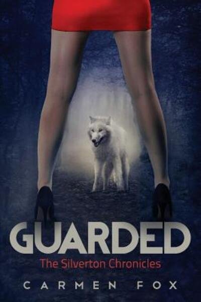 Cover for Carmen Fox · Guarded: the Silverton Chronicles (Paperback Bog) (2015)
