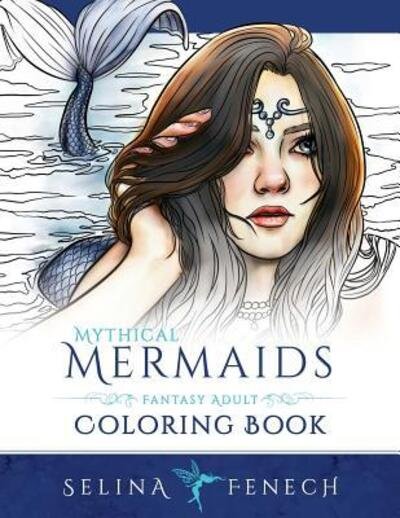 Cover for Selina Fenech · Mythical Mermaids - Fantasy Adult Coloring Book - Fantasy Coloring by Selina (Taschenbuch) (2016)