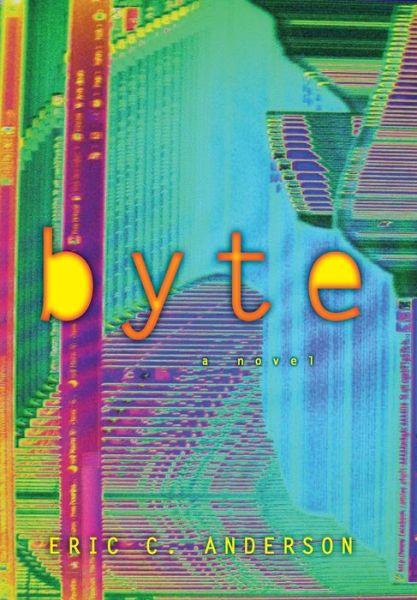 Cover for Eric C Anderson · Byte (Hardcover Book) (2018)