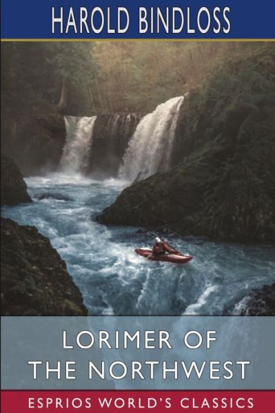 Cover for Harold Bindloss · Lorimer of the Northwest (Paperback Book) (2024)