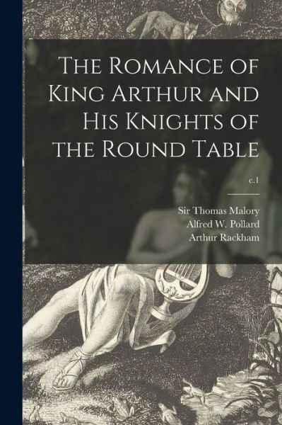 Cover for Arthur 1867-1939 Rackham · The Romance of King Arthur and His Knights of the Round Table; c.1 (Paperback Bog) (2021)