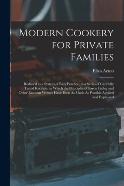 Cover for Eliza Acton · Modern Cookery for Private Families (Buch) (2022)