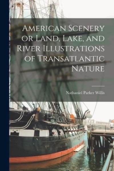 Cover for Nathaniel Parker Willis · American Scenery or Land, Lake, and River Illustrations of Transatlantic Nature (Bog) (2022)