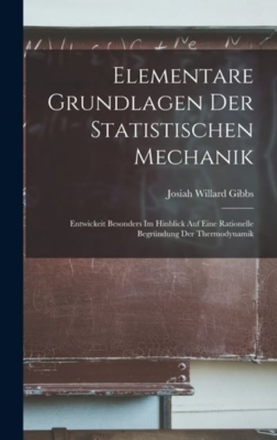 Cover for Josiah Willard Gibbs · Elementare Grundlagen der Statistischen Mechanik (Book) (2022)