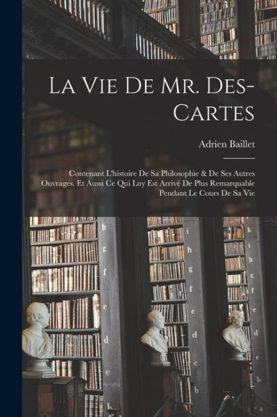 Cover for Adrien Baillet · Vie de Mr. Des-Cartes (Buch) (2022)