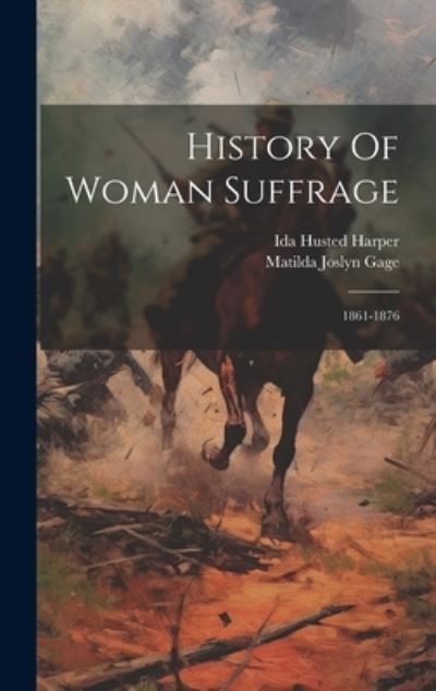 Cover for Matilda Joslyn Gage · History of Woman Suffrage (Book) (2023)