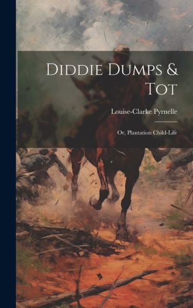 Diddie Dumps & Tot - Louise Clarke Pyrnelle - Bücher - Creative Media Partners, LLC - 9781019423219 - 18. Juli 2023