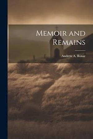 Cover for Andrew A. Bonar · Memoir and Remains (Book) (2023)